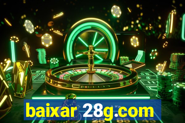 baixar 28g.com